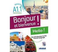 Bonjour et bienvenue ! Hello ! An Introduction to the French language: Méthode de français pour anglophones Niveau A1.1