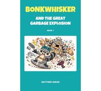 Bonkwhisker and the Great Garbage Explosion