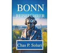 BONN REISEFÜHRER 2026: Entdecken Sie die historischen Schätze der ehemaligen deutschen Hauptstadt