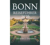 Bonn Reiseführer 2026: Entdecken Sie Kultur, Ruhe und Charme in Deutschlands historischer Stadt am Flussufer