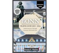 BONN TRAVEL GUID 2025-2026: Explore Hidden Charms, Local Life, and Unforgettable Journeys Along the Rhine