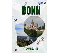 BONN TRAVEL GUIDE: Discover Top Attractions, Outdoor Activities, Hidden Gems, and Day Trips For Adventurous Traveler