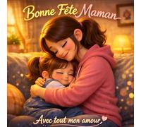 Bonne fête Maman avec tout mon amour