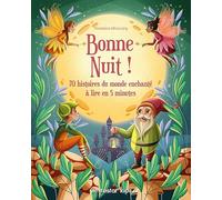 Bonne nuit !: 70 histoires du monde enchanté à lire en 5 minutes