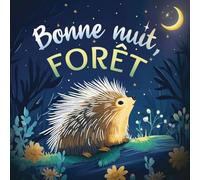 Bonne nuit, forêt: Une douce histoire du soir pour les enfants | À partir de 2 ans pour aider les petits à s’endormir