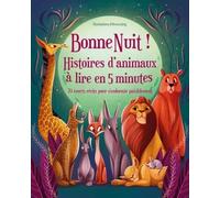 Bonne Nuit ! Histoires d'animaux à lire en 5 minutes: 70 courts récits pour s'endormir paisiblement