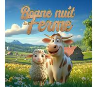 Bonne Nuit La Ferme: Un livre pour accompagner l'heure du coucher avec les animaux de la ferme pour enfants de 2 à 5 ans