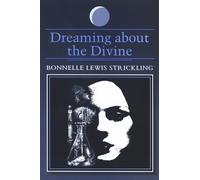 Bonnelle Lewis Strickling Dreaming about the Divine (Tascabile)