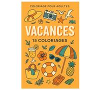 Bonnes Vacances - Livre de coloriage pour adultes: 15 scènes estivales à colorier pour se détendre pendant l’été