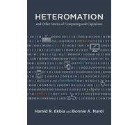 Bonnie A. Nardi Heteromation, and Other Stories of Computing (Copertina rigida)