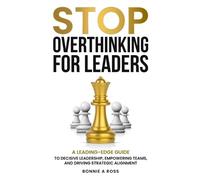 Bonnie A Ross Stop Overthinking for Leaders (Tascabile)