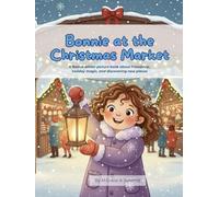 Bonnie at the Christmas Market: A festive winter picture book about friendship, holiday magic, and discovering new places