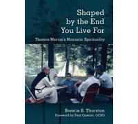 Bonnie B. Thurston Shaped by the End You Live For (Tascabile)