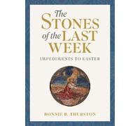 Bonnie B. Thurston The Stones of the Last Week (Tascabile)