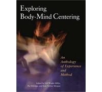 Bonnie Bainbridge Cohen Exploring Body-Mind Centering (Tascabile) Io Series