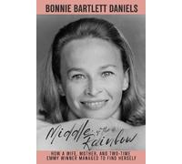 Bonnie Bartlett Middle of the Rainbow - How a wife, mother and daugh (Tascabile)