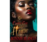 Bonnie Blanco Come Get Your Clothes Out My House (Tascabile)