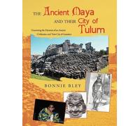 Bonnie Bley The Ancient Maya and Their City of Tulum (Tascabile)