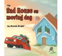 Bonnie Bright The Sad House On Moving Day (Copertina rigida)
