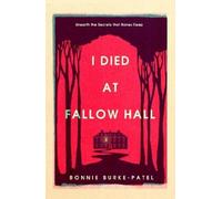 Bonnie Burke-Patel I Died at Fallow Hall (Copertina rigida)
