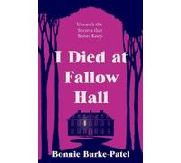 I Died at Fallow Hall: by Bonnie Burke-Patel