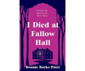 Bonnie Burke-Patel I Died at Fallow Hall (Tascabile)