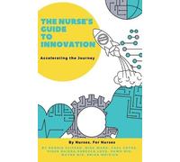 Bonnie Clipper Mike Wang Paul Coyne The Nurse's Guide to Innovation (Tascabile)