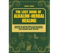 Bonnie E Adams The Lost Book of Alkaline - Herbal Healing (Tascabile)