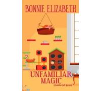Bonnie Elizabeth Unfamiliar Magic (Tascabile) Familiar Cafe