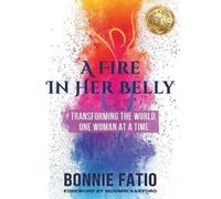 Bonnie Fatio A Fire In Her Belly (Tascabile)