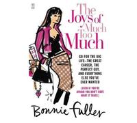 Bonnie Fuller The Joys of Much Too Much (Tascabile)