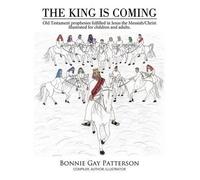 Bonnie Gay Patterson THE King is Coming (Tascabile)
