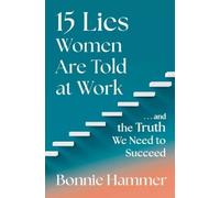 Bonnie Hammer 15 Lies Women Are Told at Work (Copertina rigida)