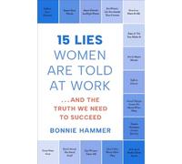 Bonnie Hammer 15 Lies Women Are Told at Work (Tascabile) (PRESALE 19/06/2025)