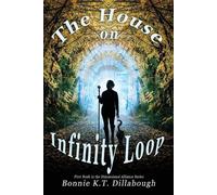 Bonnie K T Dillabough The House on Infinity Loop (Tascabile)