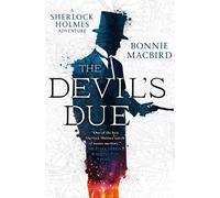 Bonnie MacBird – The Devil’s Due – Libro 3 – Avventura di Sherlock Holmes – Tascabile