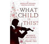 Bonnie MacBird What Child is This? (Tascabile) Sherlock Holmes Adventure
