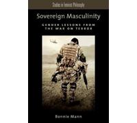 Bonnie Mann Sovereign Masculinity (Tascabile) Studies in Feminist Philosophy