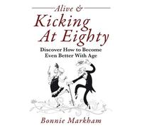 Bonnie Markham Alive & Kicking At Eighty (Tascabile)