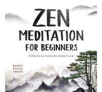 Bonnie Myotai Treace Zen Meditation for Beginners (Tascabile)