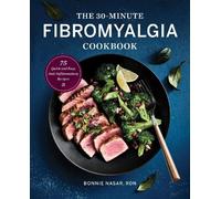 Bonnie Nasar The 30-Minute Fibromyalgia Cookbook (Tascabile)