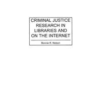 Bonnie Nelson Criminal Justice Research in Libraries and on t (Copertina rigida)