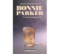 Bonnie Parker. Un destino chiamato Clyde [Paperback] [Oct 27, 2023] Destito Maff