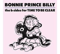 Bonnie Prince Billy - B-Sides Of Time To Be Clear