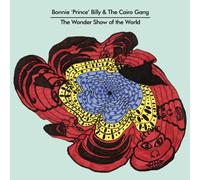 Bonnie Prince Billy The Cairo Gang - Wonder Show Of The World
