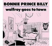 Bonnie Prince Billy - Wolfroy Goes To Town