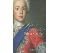 Bonnie Prince Charlie: Truth or Lies? - Graham Roderick