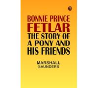 Bonnie Prince Fetlar: The Story of a Pony and His Friends