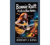 Bonnie Raitt: A Life in Blue Notes: Crafting a Legacy Through Soulful Strings and Spirit