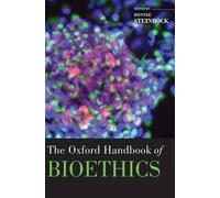Bonnie Steinbock The Oxford Handbook of Bioethics (Copertina rigida)